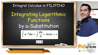 Integrating Logarithmic Functions by u-Substitution || Integral Calculus in Filipino