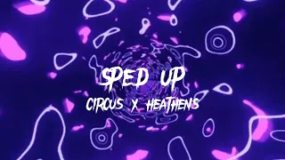 circus x heathens - sped up