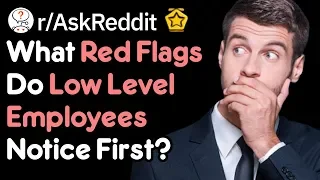 Red Flags That Low Level Employees Notice First🚩🚩  (Reddit Stories r/AskReddit)