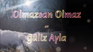 Olmazsan Olmaz - Güliz Ayla, lyrics and English, also German and Tajik translations