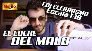 EL COCHE "DEL MALO" | Review Maisto 1:18