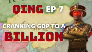 QING - Cranking the GDP Up to One BILLION! - Ep 7