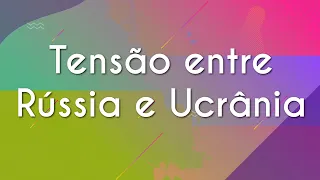 Tensão entre Rússia e Ucrânia - Brasil Escola