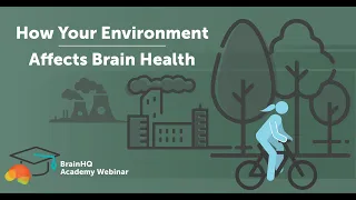 BrainHQ Academy: How Your Environment Affects Brain Health