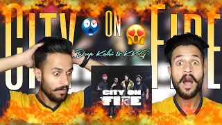 CITY ON FIRE - DEEP KALSI X SIKANDER KAHLON X SKY 38 X AL BAMANIA | KALAMKAAR (REACTION VIDEO)