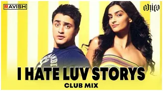 I Hate Luv Storys | Club Mix | Sonam Kapoor | Imran Khan | Vishal Dadlani | DJ Ravish & DJ Chico