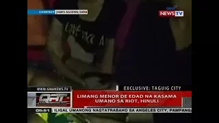 QRT: Limang menor de edad na kasama umano sa riot, hinuli