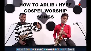 How to Adlib/hype Gospel Songs as a band saxophonist - Practical Improvisation Tips and Licks