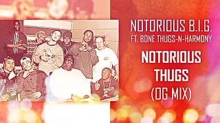 Notorious BIG  ft. Bone Thugs -N- Harmony - Notorious Thugs (OG Mix)