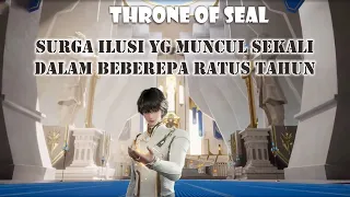 Throne Of Seal Episode 134, Surga ilusi yang Muncul satu kali Dalam beberapa Ratus Tahun