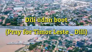 Dili udan boot  (Pray for Timor Leste - Dili)