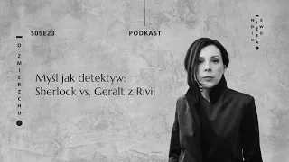 S05E23 Myśl jak detektyw: Sherlock vs. Geralt z Rivii – O Zmierzchu