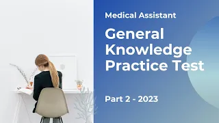 Medical Assistant Practice Test for General Knowledge 2023 (50 Questions with Explained Answers)