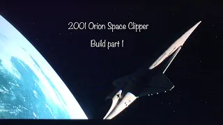 2001 Orion Space Clipper part 1