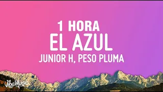 [1 HORA] Junior H x Peso Pluma - El Azul (Letra/Lyrics)