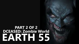 EARTH 55 DCEASED ZOMBIES Part 2 (DC Multiverse Origins)