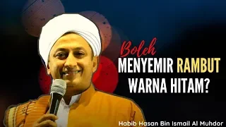 Hukum Menyemir Rambut - Habib Hasan Bin Ismail Al Muhdor