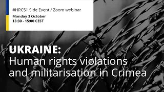 HRC51: Ukraine Human rights violations and militarisation in Crimea