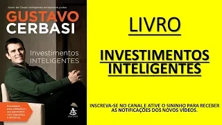 INVESTIMENTOS INTELIGENTES de Gustavo Cerbasi AudioBook Completo