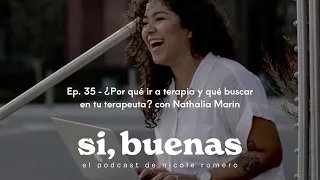 Ep. 35 - ¿Por qué ir a terapia y qué buscar en mi terapeuta? con Nathalia Marín