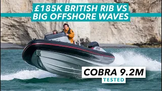 £185k British RIB vs big offshore waves | Cobra Nautique 9.2m test drive | Motor Boat & Yachting