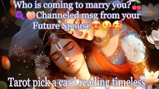 Who is coming to marry you?🍒🍇🍑Channeled msg from your Future Spouse😍😘🥰Tarot🌛⭐️🌜🔮🧿