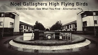 Noel Gallagher's High Flying Birds - Open The Door, See What You Find (Alternative Mix)