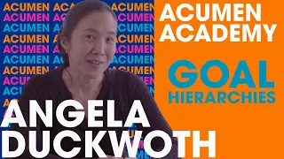 Angela Duckworth on Goal Hierarchies | Acumen Academy