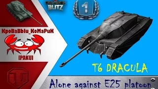 t6 Dracula alone against E25 platoon. 4k damage!!!