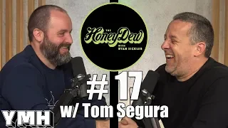 HoneyDew Podcast #17 | Tom Segura