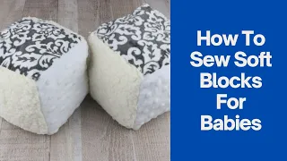 How To Sew Soft Blocks For Babies - Easy Sewing Project -  Perfect Baby Gift to Sew