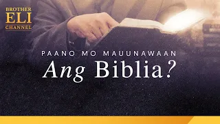 Paano mo mauunawaan ang Biblia? | Brother Eli Channel