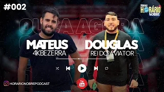 MATEUS BEZERRA & DOUGLAS GOMES "O REI DO AVIATOR" - Horário Nobre Podcast #002