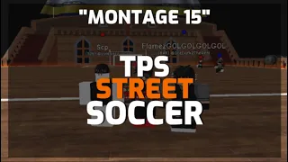 TPS: Street Soccer | Montage #15