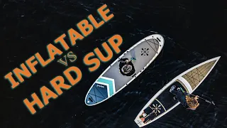 Inflatable SUP vs Hard SUP - Which is better?