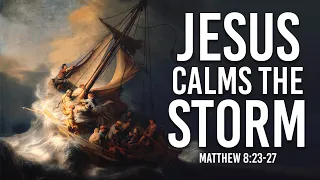 Jesus Calms the Storm (Sermon on Matthew 8:23-27)