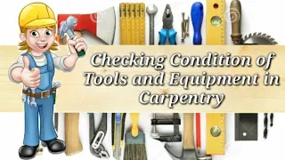 G7/G8 Carpentry - Checking Condition of Tools and Equipment