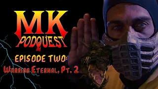 MK Podquest Episode Two: Warrior Eternal, Pt. 2