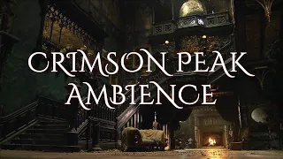 Crimson Peak - Gothic Ambience - [Eerie Atmosphere, Gothic Romance, Piano, Fireplace, Ghosts]