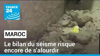 Maroc : le bilan du séisme risque encore de s'alourdir • FRANCE 24