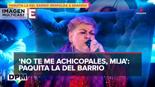 Paquita la del Barrio manda mensaje de apoyo a Shakira