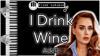 I Drink Wine - Adele - Piano Karaoke Instrumental