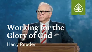 Harry Reeder: Working for the Glory of God