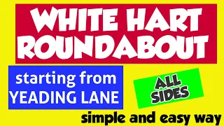 WHITE HART Roundabout 1st exit 2nd exit 3rd exit 4th exit starting from YEADING LANE