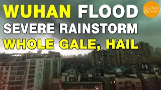 Wuhan Flood, Whole Gale, Hail, & Sudden Darkness | Extreme Weather in China