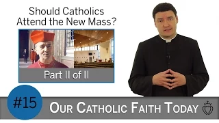 Should Catholics Attend the New Mass? - Part II of II - Episode 15 SSPX FAQ Videos