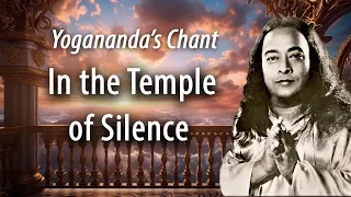 In the Temple of Silence (Chant by P. Yogananda)