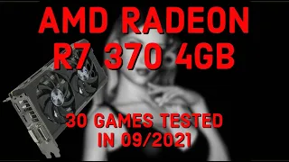 AMD RADEON R7 370 4GB / 30 GAMES TESTED IN 09/2021