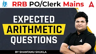 RRB PO/ Clerk Mains 2023 | Expected Arithmetic Questions | Maths by Shantanu Shukla