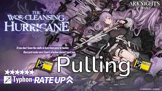 Arknights Pulling The Woe-Cleansing Hurricane Banner!